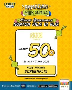 Promo Flix Cinema Diskon 50% di Aplikasi Loket Screen