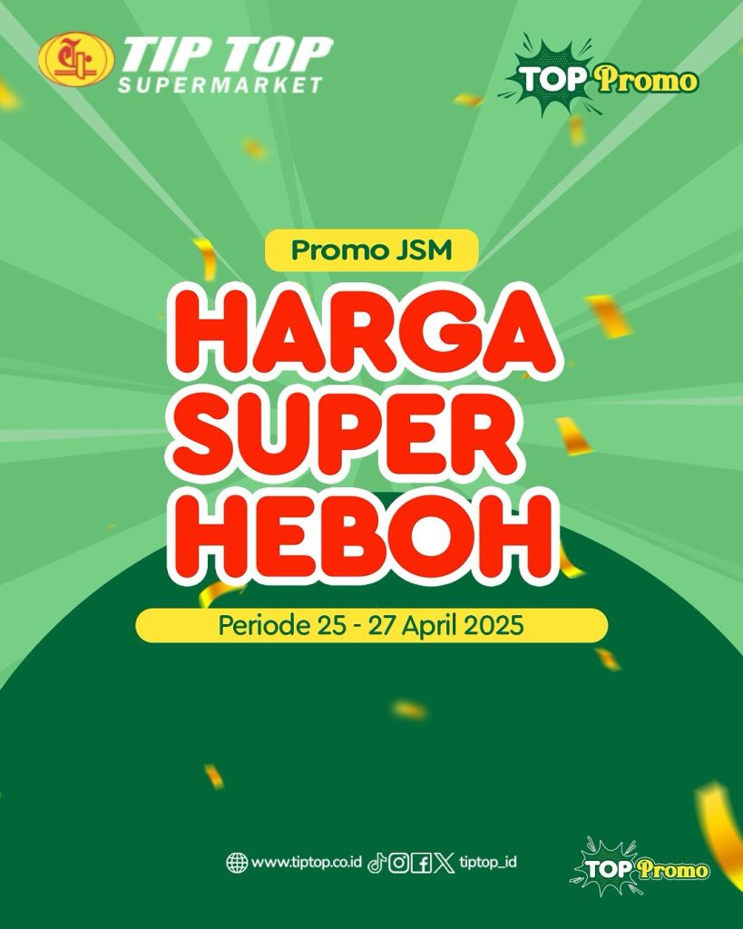 Promo Tip Top JSM Harga Super Heboh Periode `25 – 27 April 2025