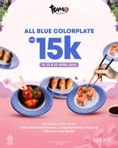 Promo Tom Sushi Living World Alam Sutra, Kota Wisata & Pakuwon Bekasi Rp 15K Untuk Blue Color Plates