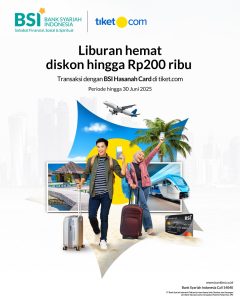 Promo BSI Hasanah Card x tiket.com, diskon hingga   Rp 200K  s/d 30 Juni 2025